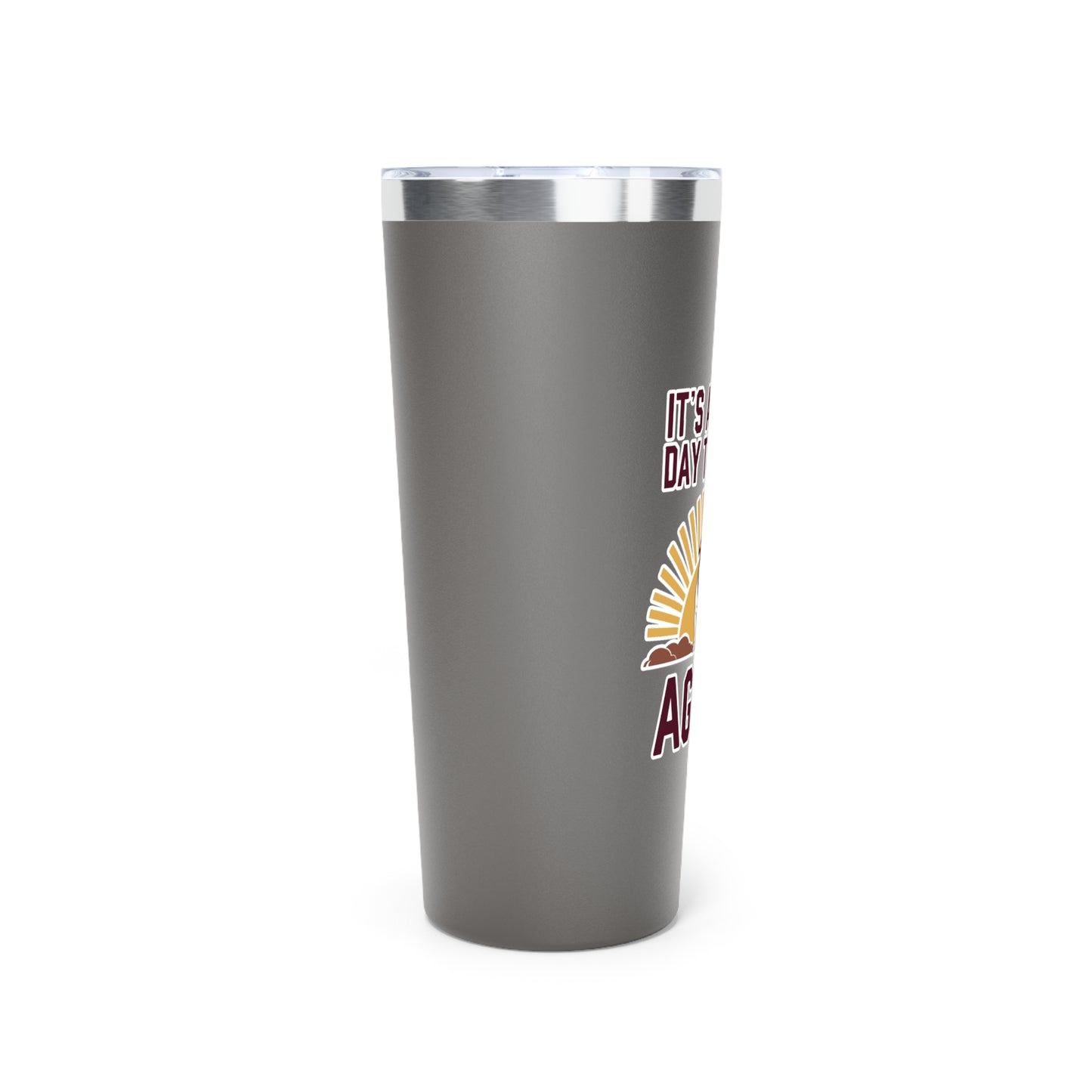22oz Insulated Copper Tumbler \ It's a Great Day to be an Aggie! \ GDA4