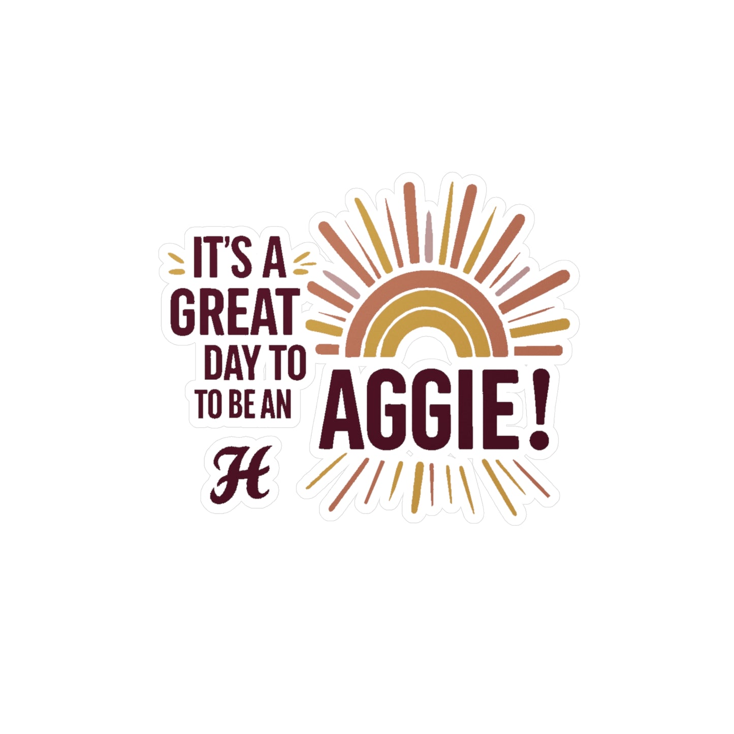 Kiss-Cut Vinyl Decal \ It's a Great Day to be an Aggie! \ GDA1