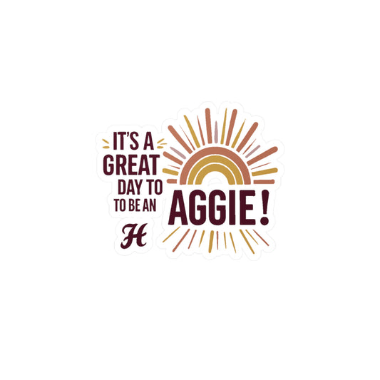 Kiss-Cut Vinyl Decal \ It's a Great Day to be an Aggie! \ GDA1