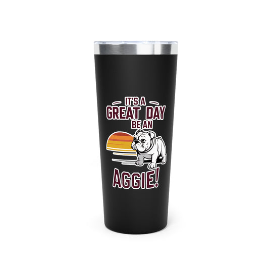 22oz Insulated Cooper Tumbler \ It's a Great Day to be an Aggie! \ GDA3