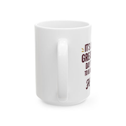 Coffee Mug \ It's a Great Day to be an Aggie! \ GDA1
