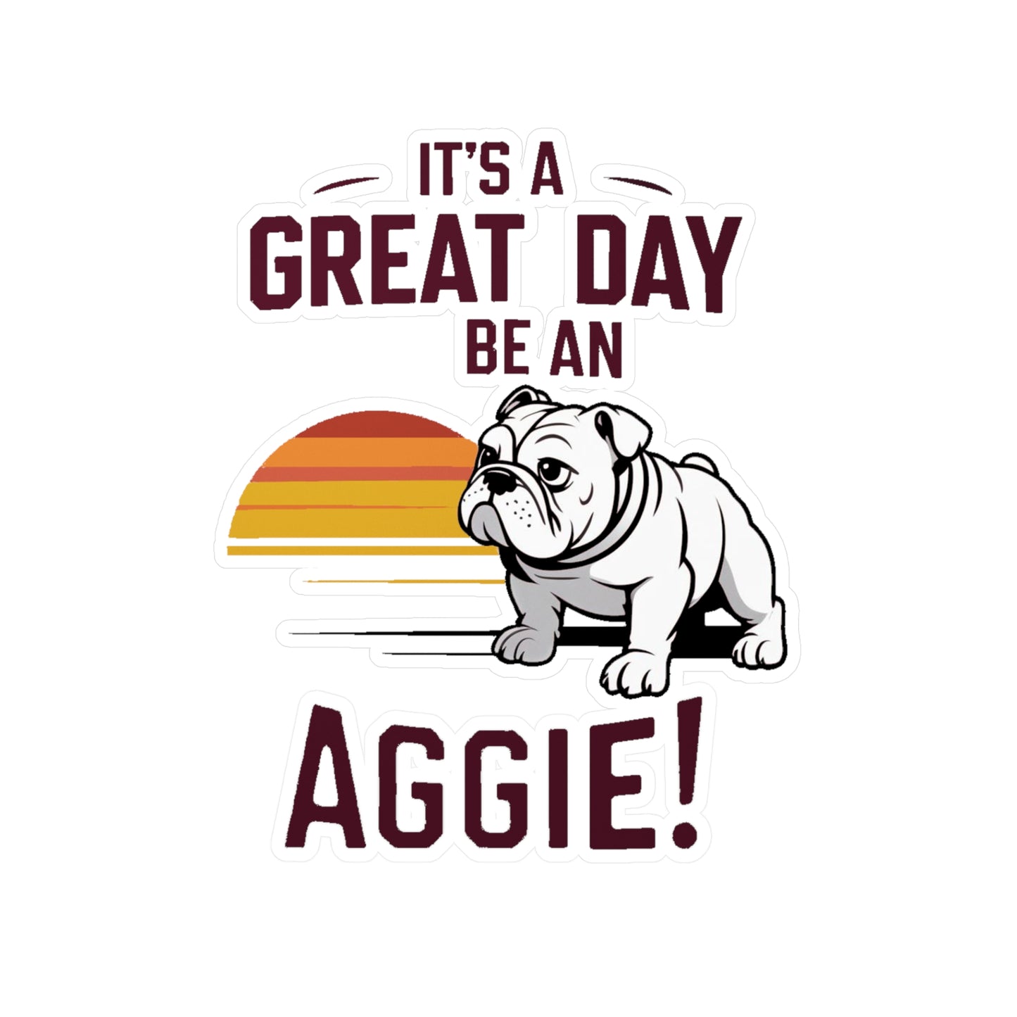 Kiss-Cut Vinyl Decal \ It's a Great Day to be an Aggie! \ GDA3