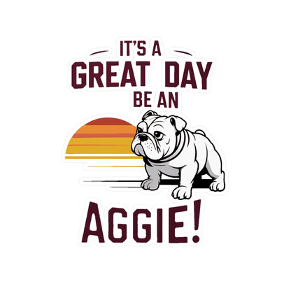 Kiss-Cut Vinyl Decal \ It's a Great Day to be an Aggie! \ GDA3