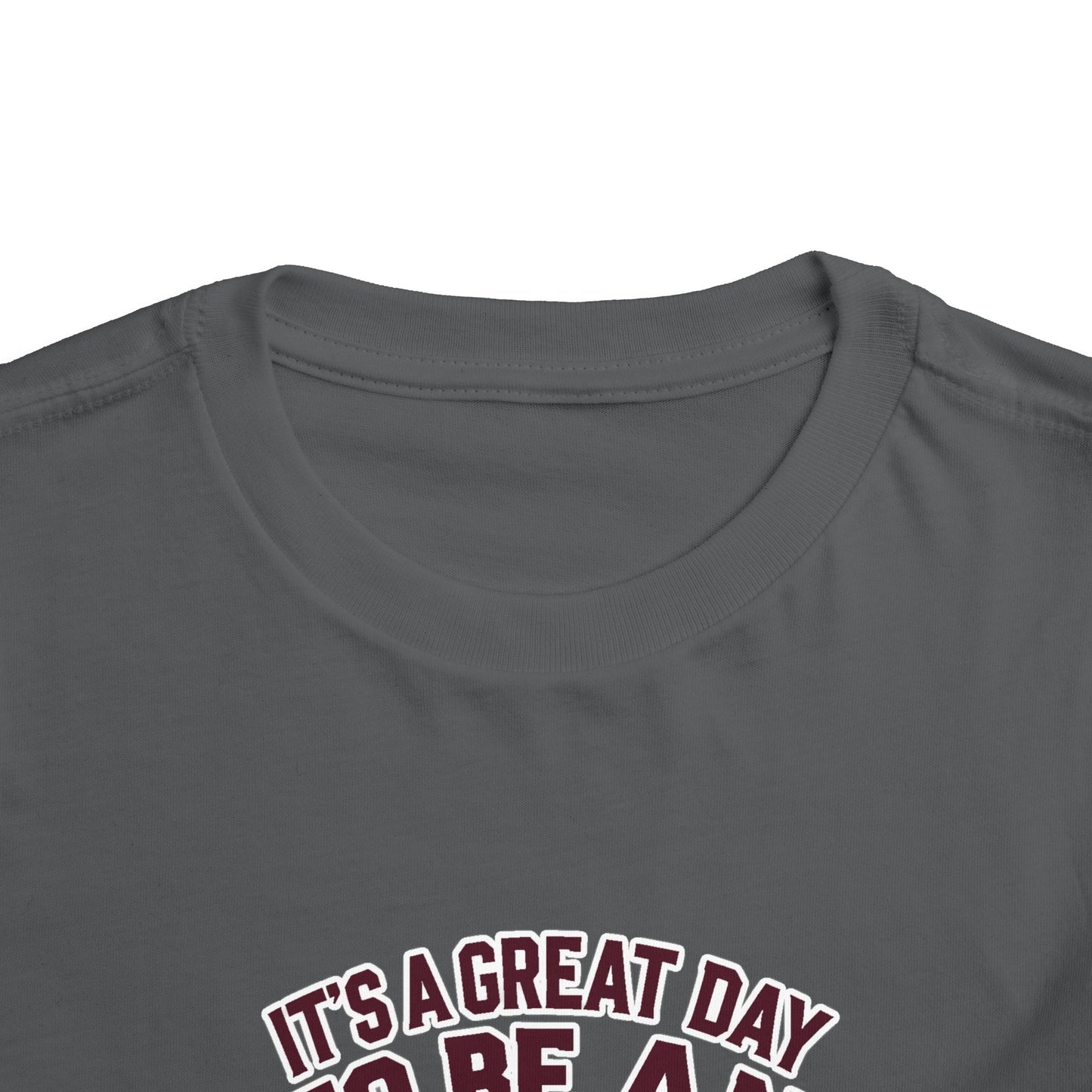 Toddler Tee \ It's a Great Day to Be an Aggie \ GDA2