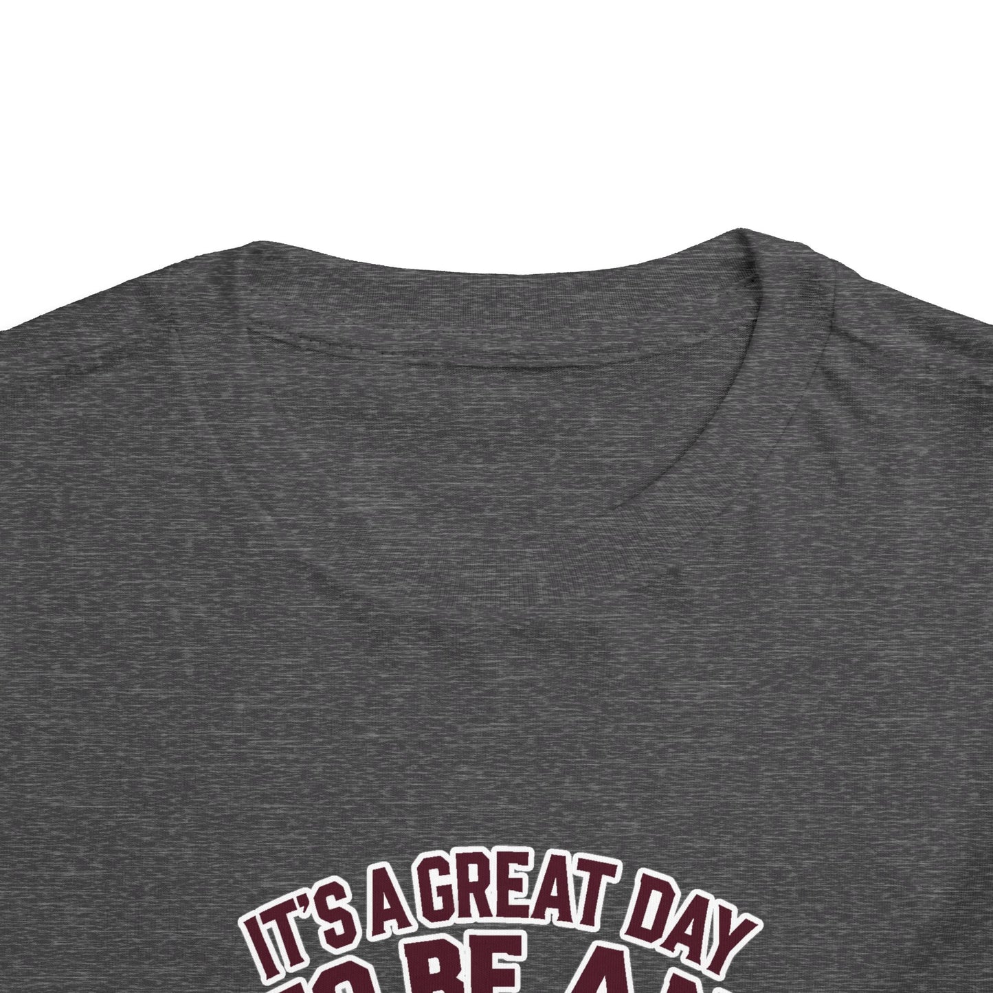 Toddler Tee \ It's a Great Day to Be an Aggie \ GDA2