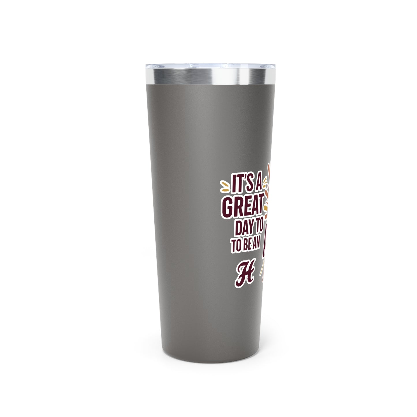 22oz Copper Insulated Tumbler \ It's a Great Day to be an Aggie! \ GDA1