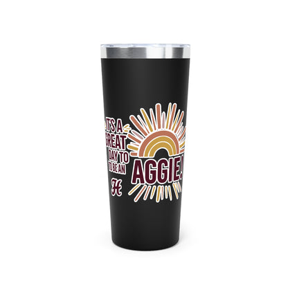 22oz Copper Insulated Tumbler \ It's a Great Day to be an Aggie! \ GDA1