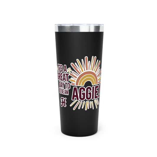 22oz Copper Insulated Tumbler \ It's a Great Day to be an Aggie! \ GDA1