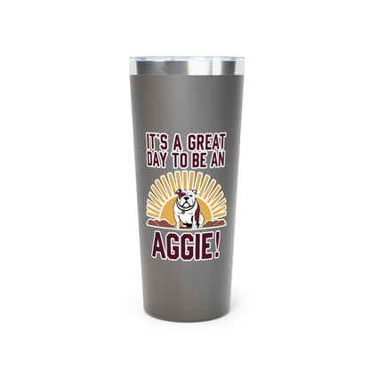 22oz Insulated Copper Tumbler \ It's a Great Day to be an Aggie! \ GDA4