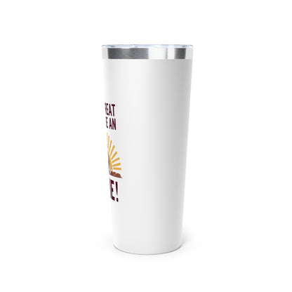 22oz Insulated Copper Tumbler \ It's a Great Day to be an Aggie! \ GDA4