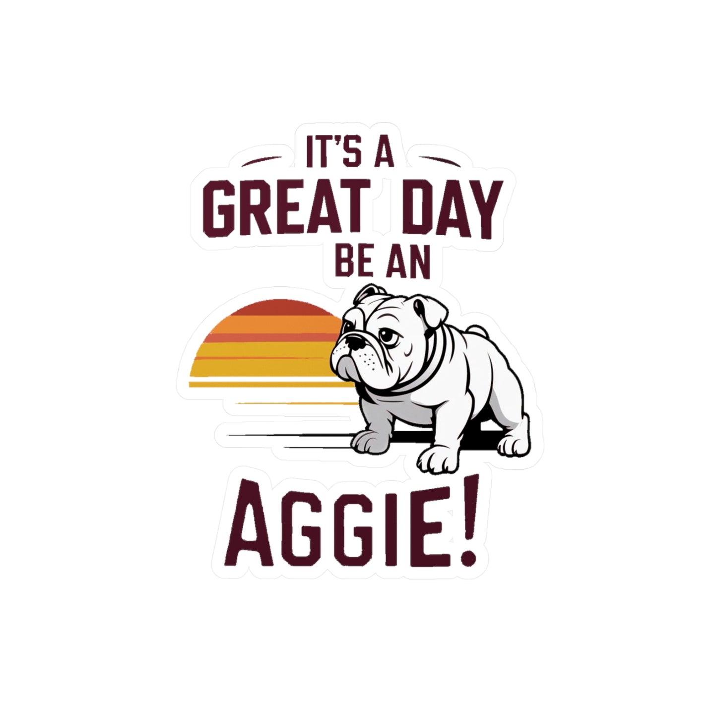 Kiss-Cut Vinyl Decal \ It's a Great Day to be an Aggie! \ GDA3