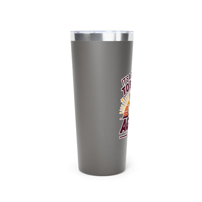 22oz Insulated Copper Tumbler \ It's a Great Day to be an Aggie! \ GDA2