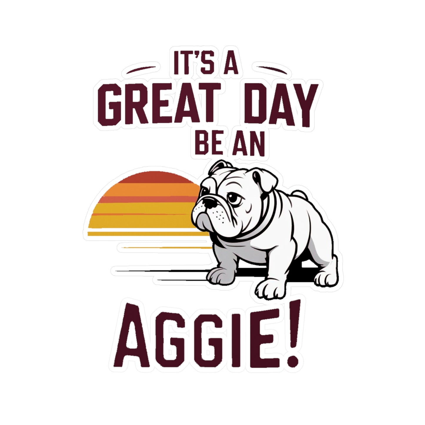 Kiss-Cut Vinyl Decal \ It's a Great Day to be an Aggie! \ GDA3