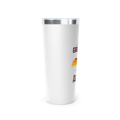 22oz Insulated Cooper Tumbler \ It's a Great Day to be an Aggie! \ GDA3
