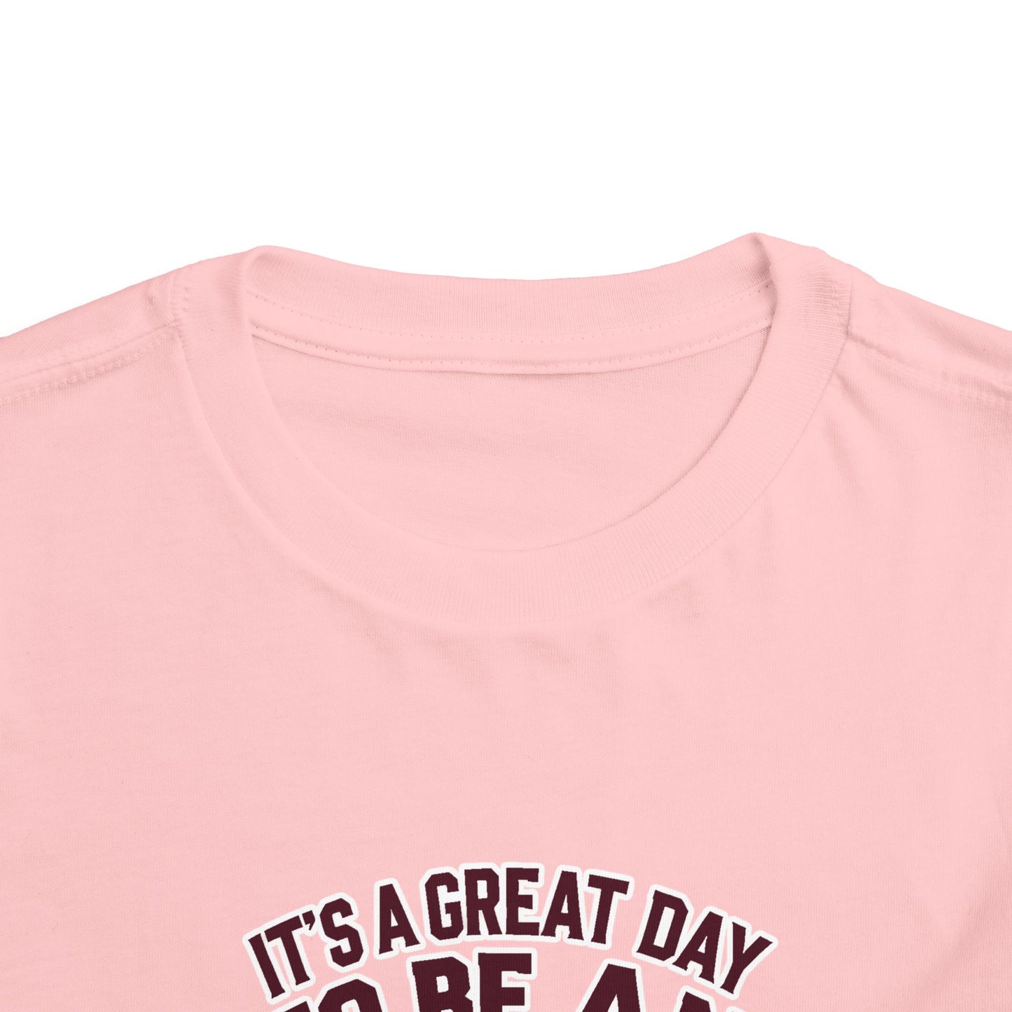 Toddler Tee \ It's a Great Day to Be an Aggie \ GDA2