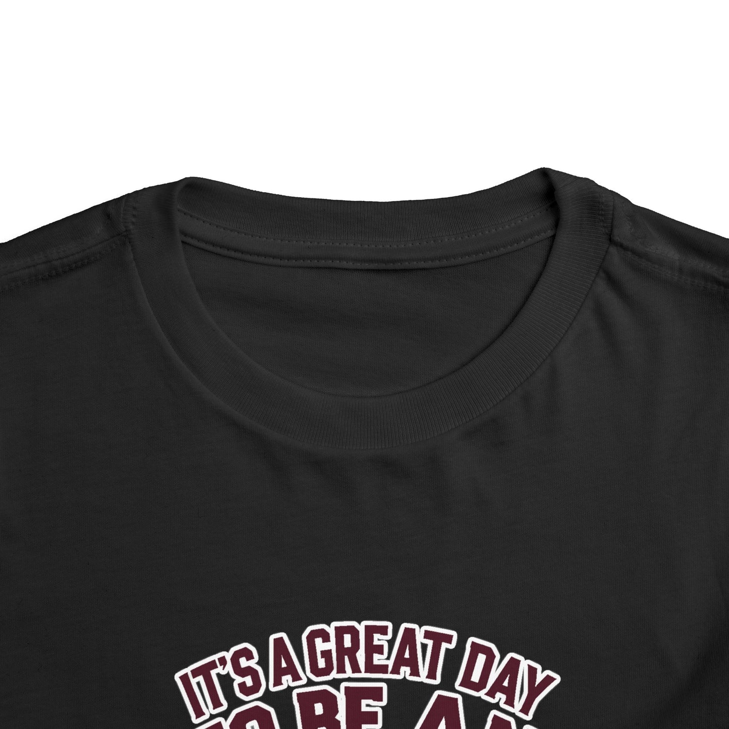 Toddler Tee \ It's a Great Day to Be an Aggie \ GDA2