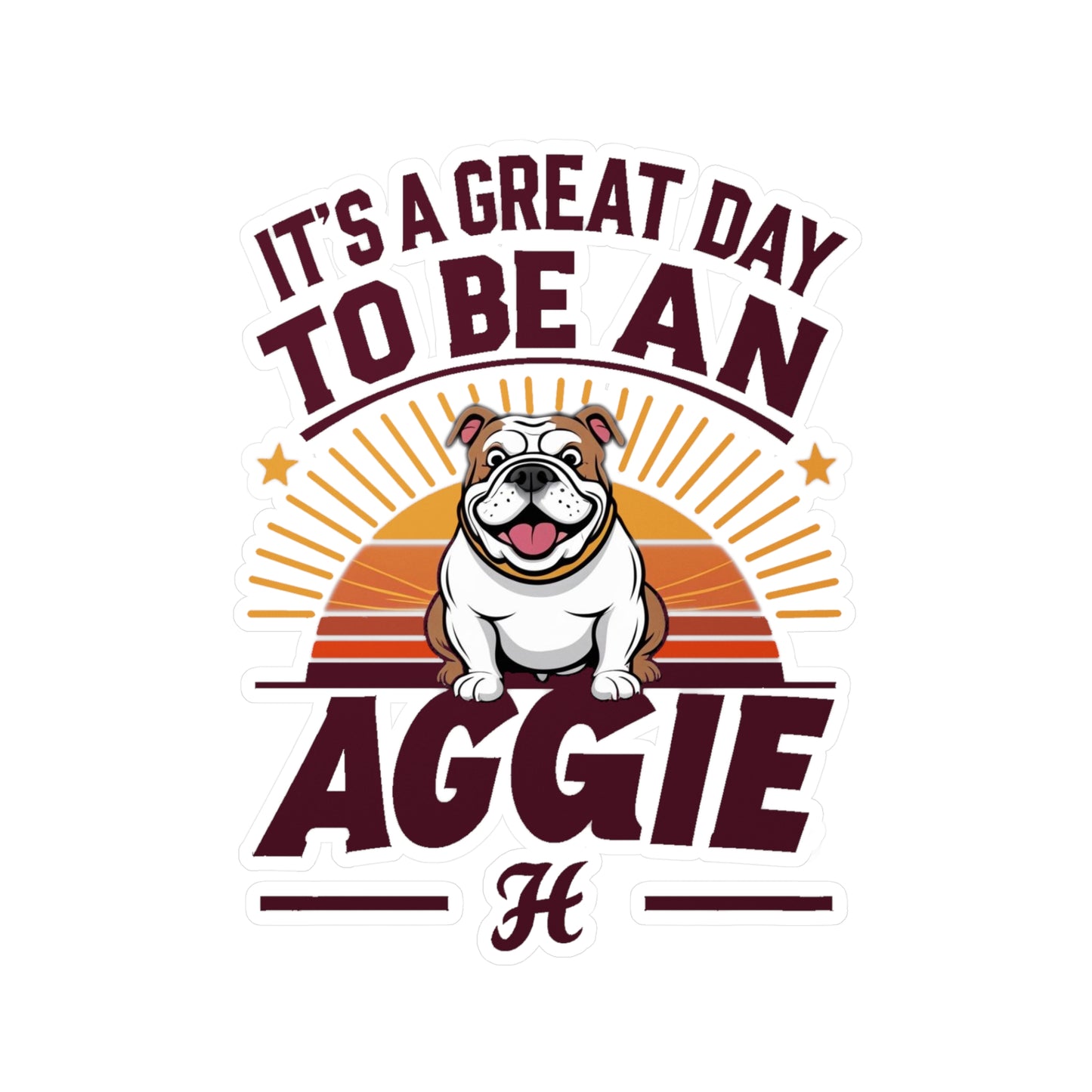 Kiss-Cut Vinyl Decal \ It's a Great Day to be an Aggie! \ GDA2