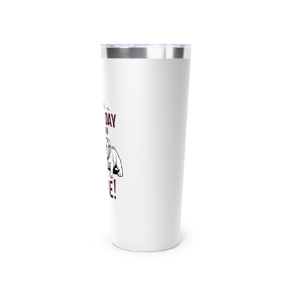 22oz Insulated Cooper Tumbler \ It's a Great Day to be an Aggie! \ GDA3