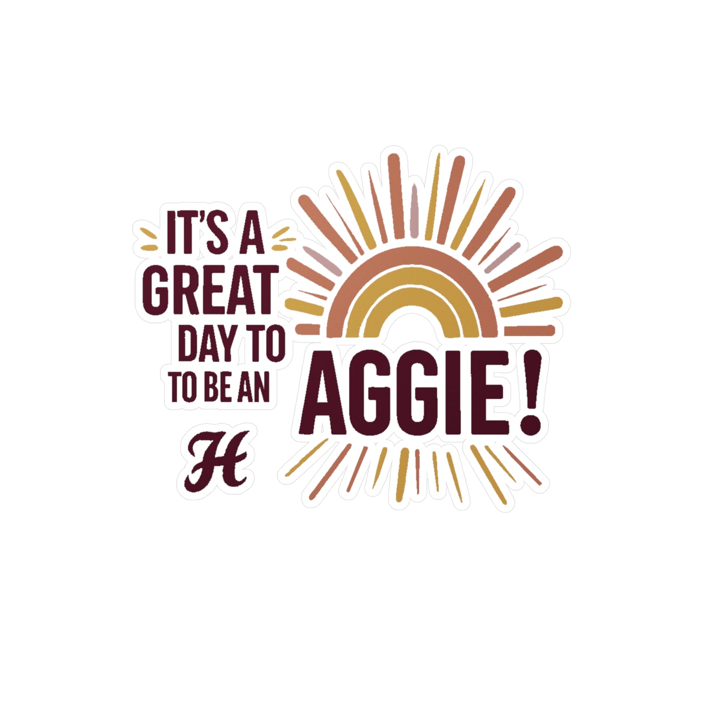 Kiss-Cut Vinyl Decal \ It's a Great Day to be an Aggie! \ GDA1