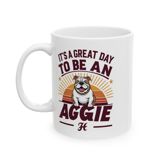 Coffee Mug \ It's a Great Day to be an Aggie! \ GDA2