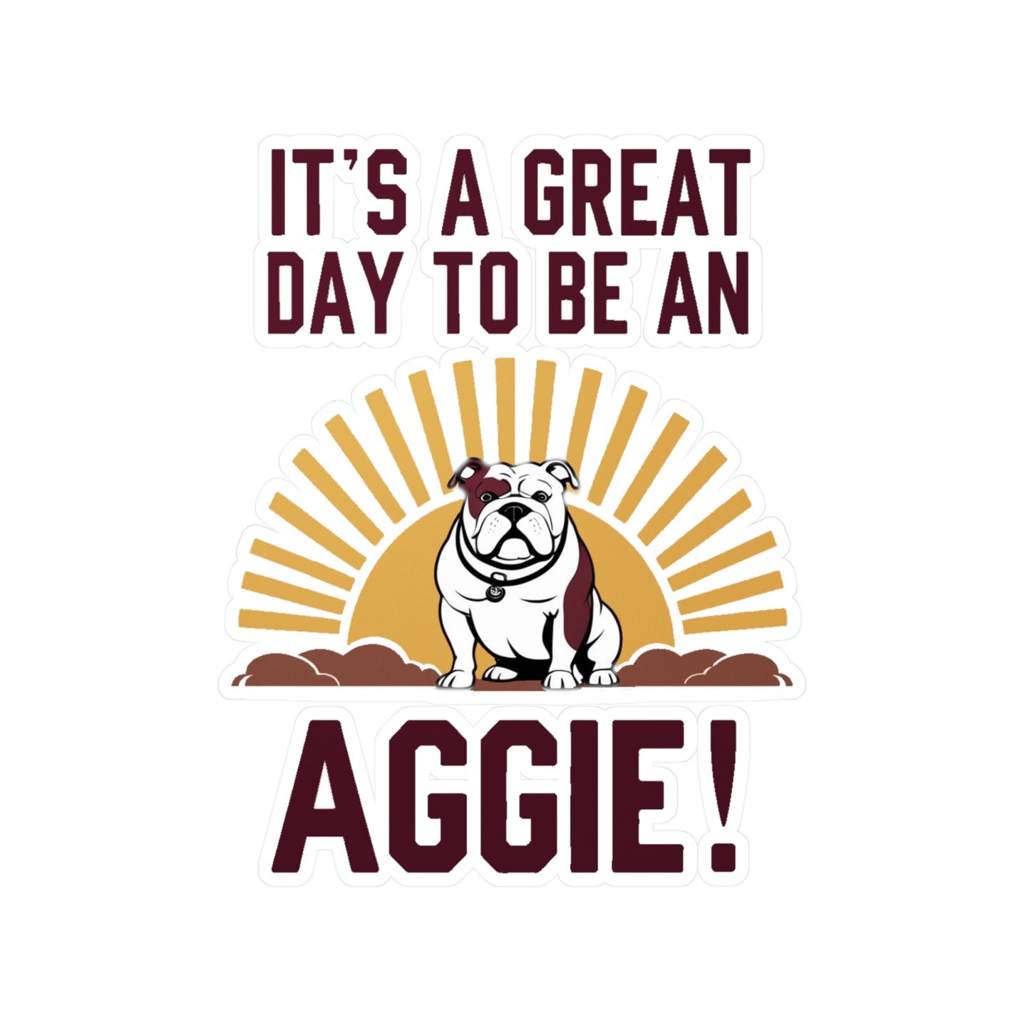 Kiss-Cut Vinyl Decal \ It's a Great Day to be an Aggie! \ GDA4