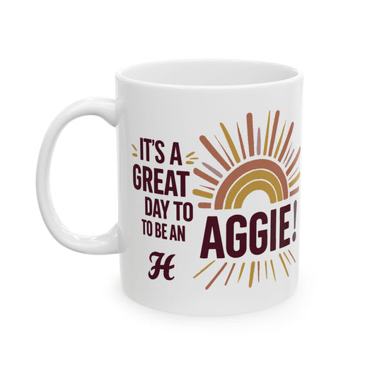 Coffee Mug \ It's a Great Day to be an Aggie! \ GDA1