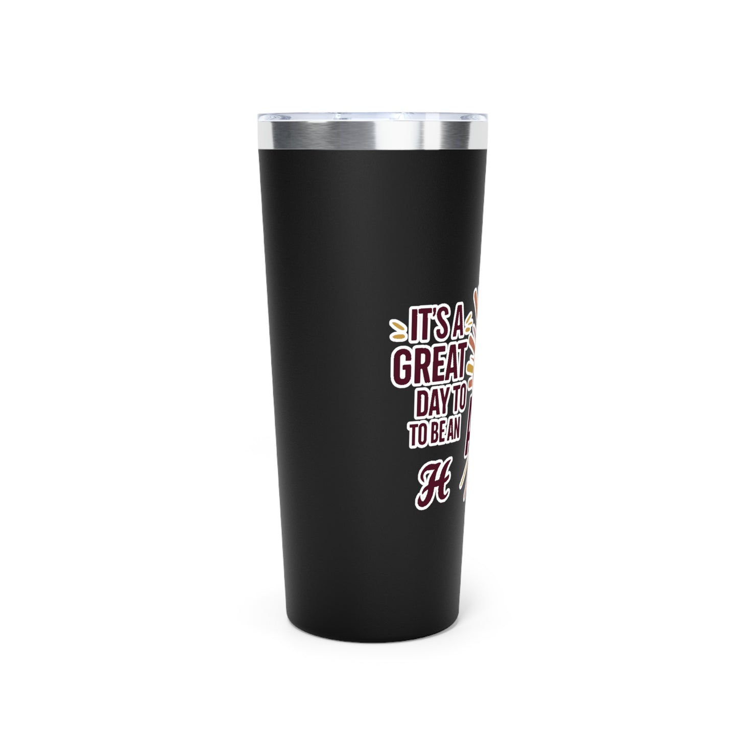 22oz Copper Insulated Tumbler \ It's a Great Day to be an Aggie! \ GDA1