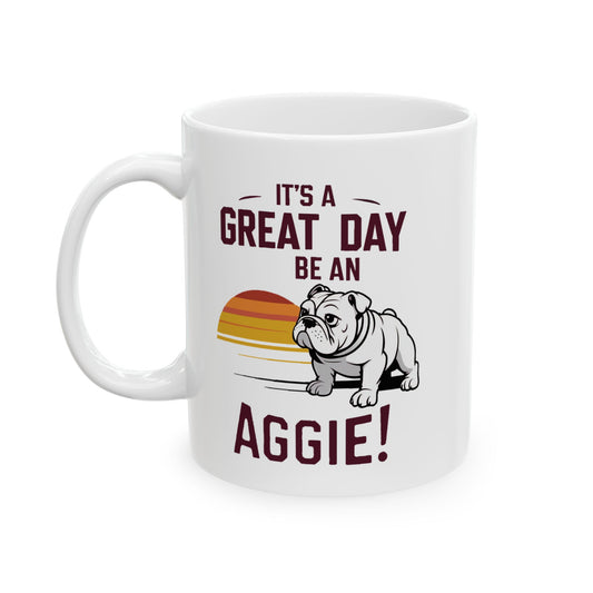 Coffee Mug \ It's a Great Day to be an Aggie! \ GDA3