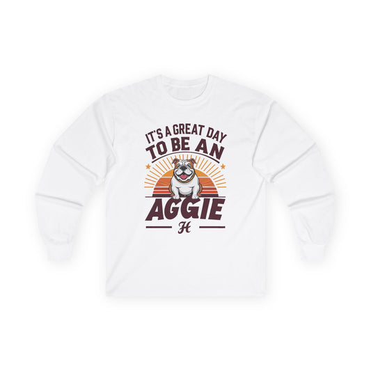 Adult Long Sleeve Shirt \ It's a Great Day to be an Aggie! \ GDA2