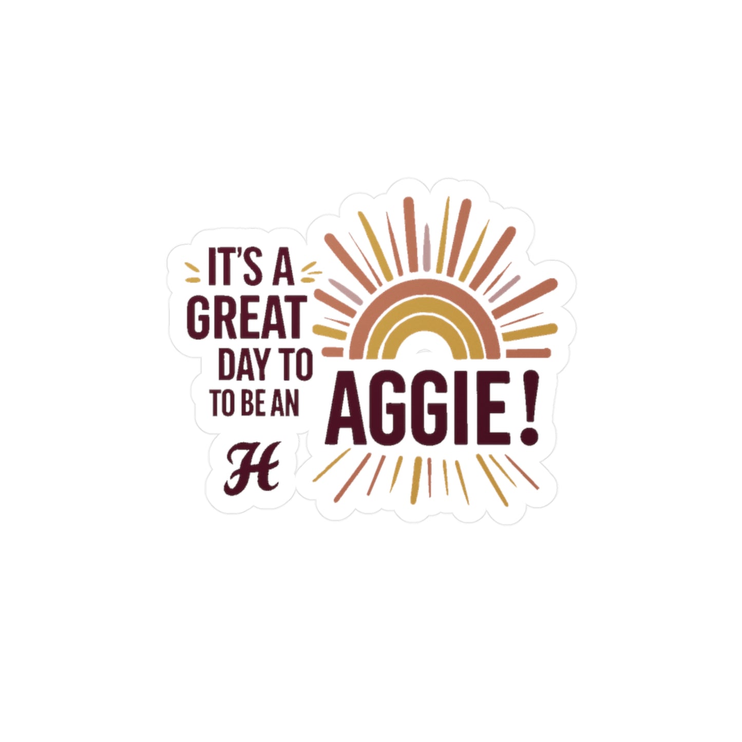 Kiss-Cut Vinyl Decal \ It's a Great Day to be an Aggie! \ GDA1