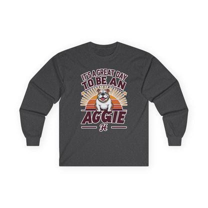 Adult Long Sleeve Shirt \ It's a Great Day to be an Aggie! \ GDA2