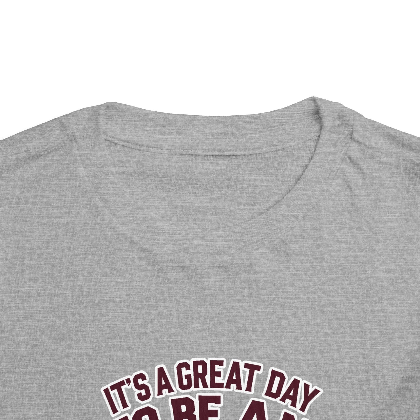 Toddler Tee \ It's a Great Day to Be an Aggie \ GDA2