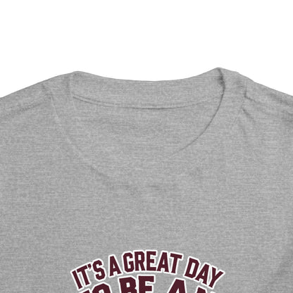 Toddler Tee \ It's a Great Day to Be an Aggie \ GDA2