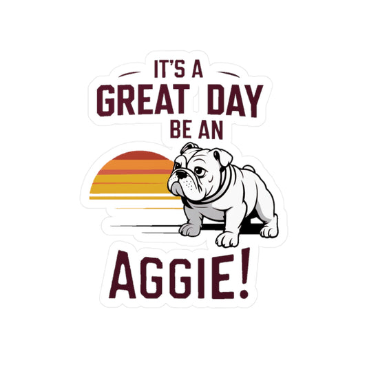 Kiss-Cut Vinyl Decal \ It's a Great Day to be an Aggie! \ GDA3